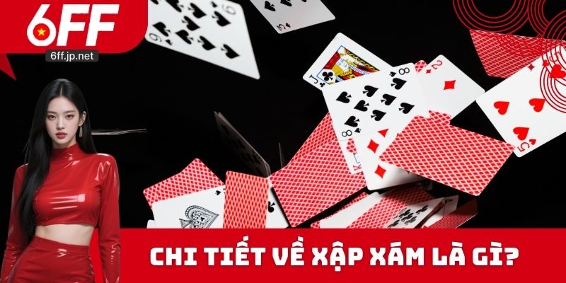 Chi tiết về xập xám là gì?
