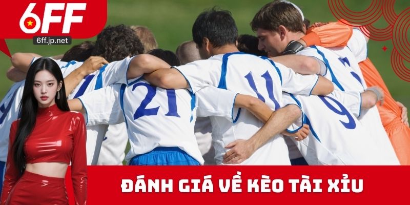 Đánh giá về kèo tài xỉu