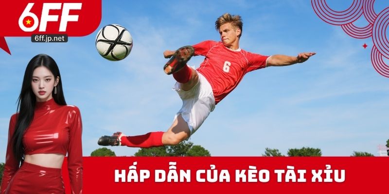 Điểm hấp dẫn của kèo tài xỉu