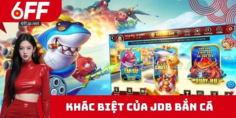Điểm khác biệt của JDB bắn cá