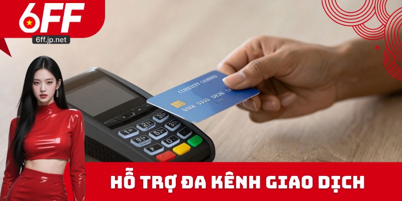 Giới thiệu 6FF - Hỗ trợ đa kênh giao dịch