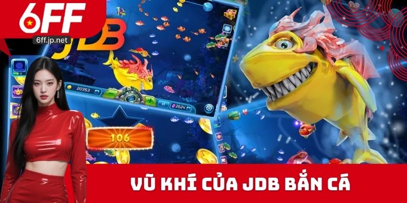 Hệ thống vũ khí của JDB bắn cá