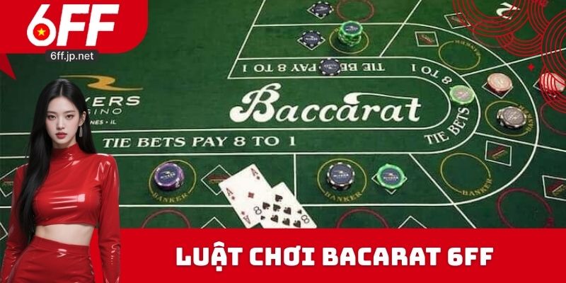 Luật chơi Bacarat 6FF