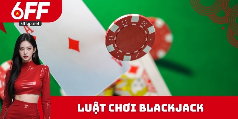 Luật Chơi Blackjack