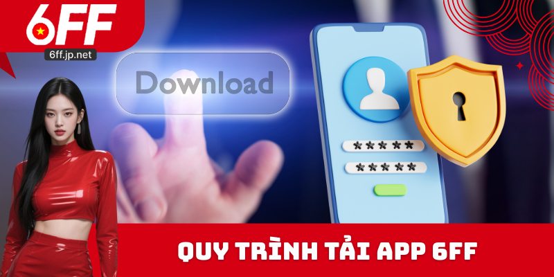 Quy trình tải app 6FF