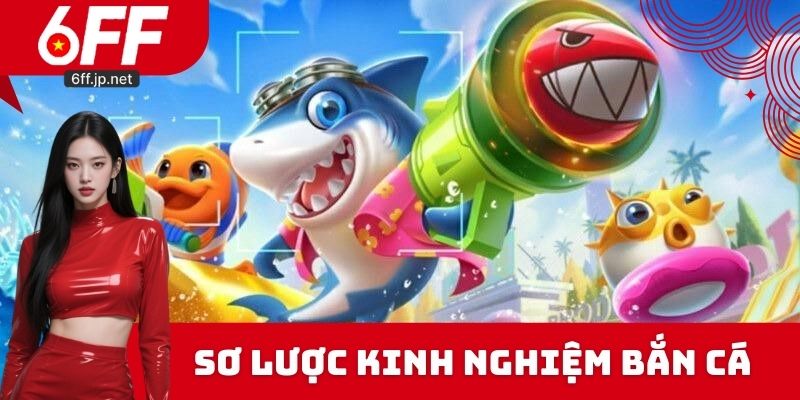 Sơ lược về kinh nghiệm bắn cá ăn tiền