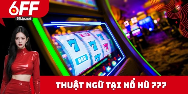 Thuật ngữ tại nổ hũ 777