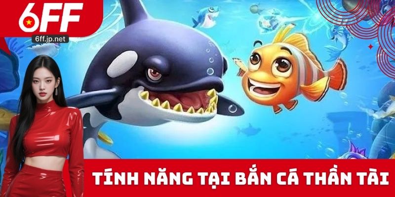 Tính năng tại bắn cá thần tài