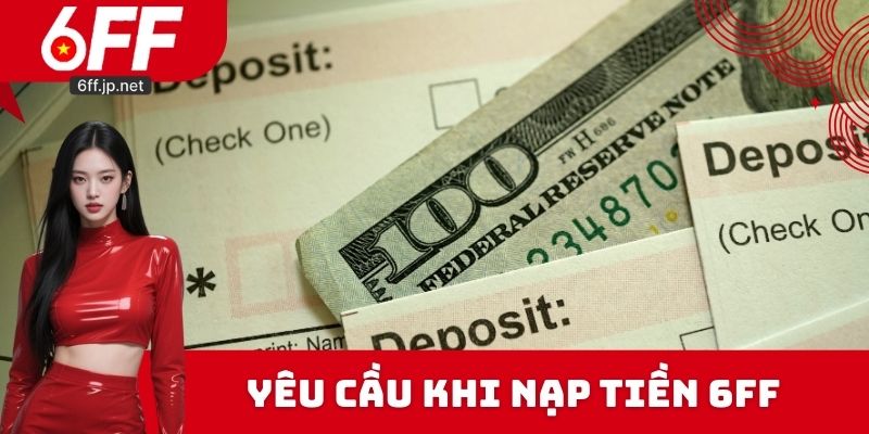 Yêu cầu khi nạp tiền 6FF